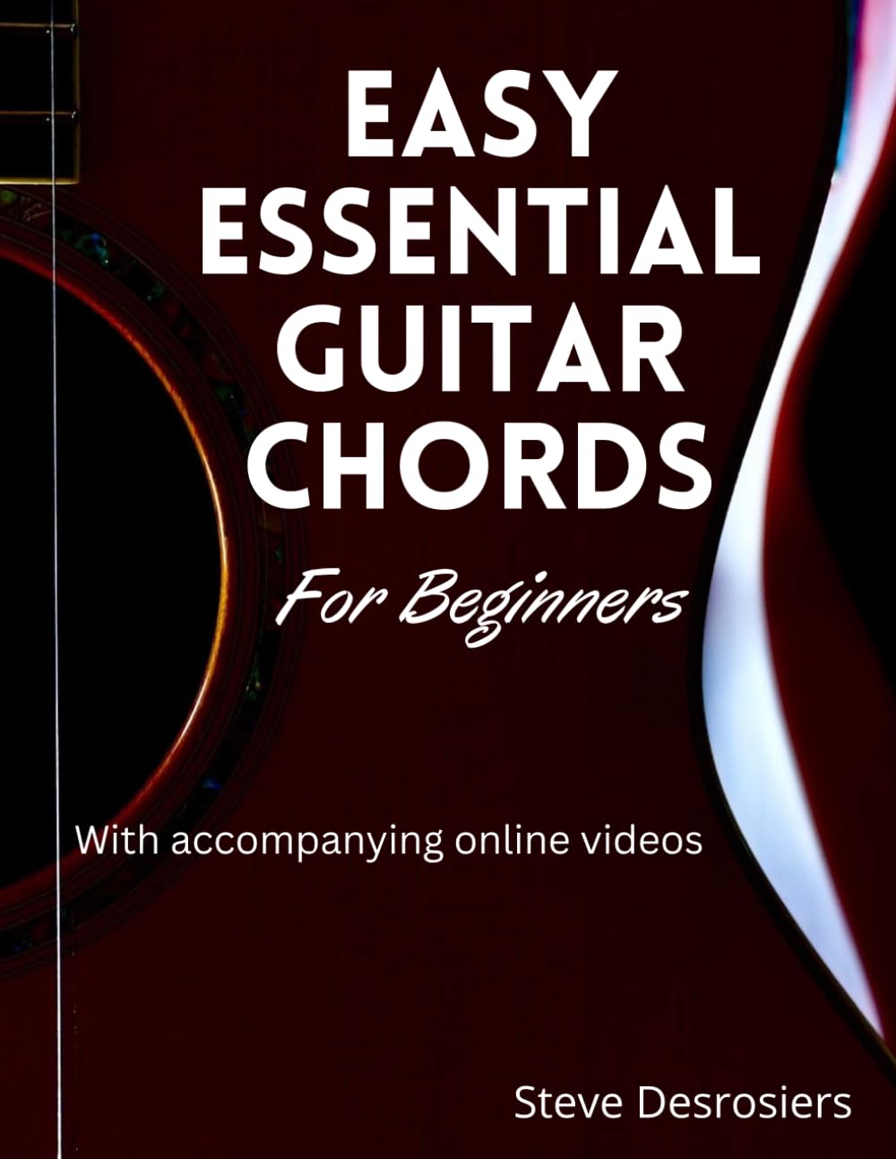 Easy Essential Guitar Chords For Beginners (From C To C Guitar Chord Book Series)
