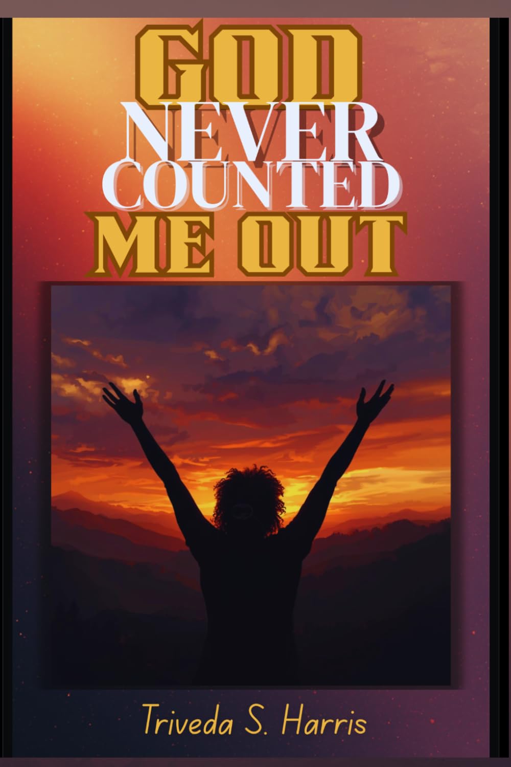 God Never Counted Me Out