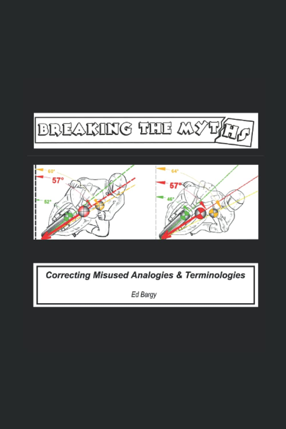 Breaking The Myths: And Correcting Misused Analogies