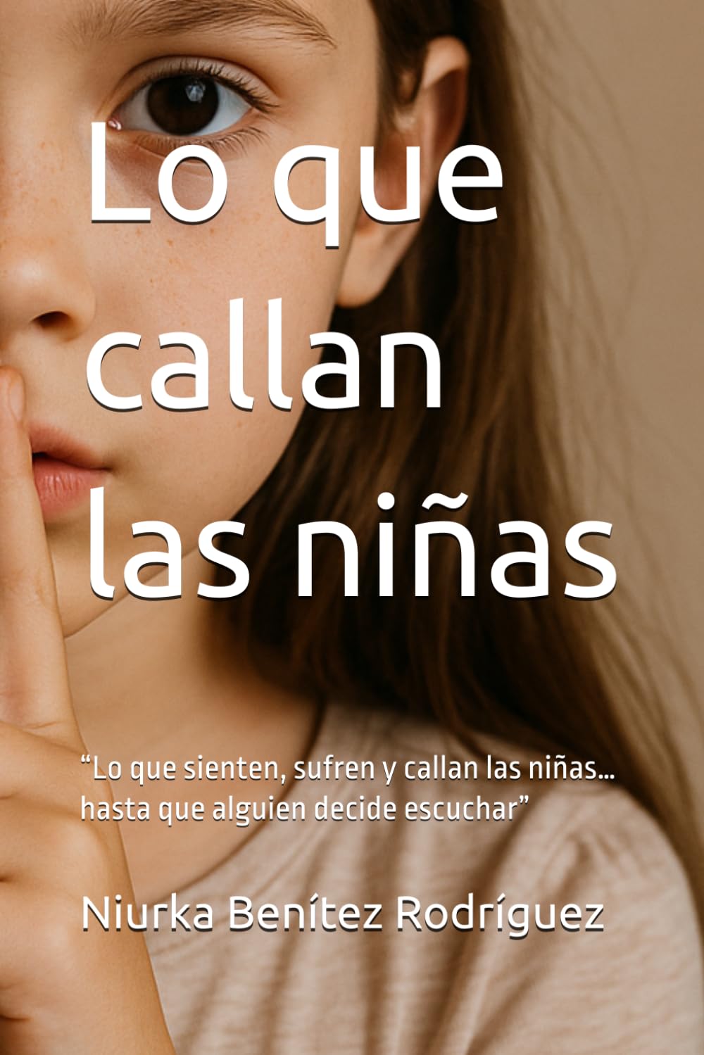 Lo que callan las niñas: “Lo que sienten, sufren y callan las niñas… hasta que alguien decide escuchar”