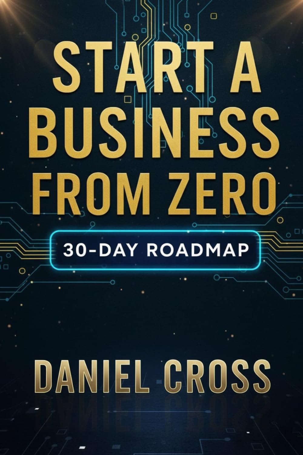 Start a Business from Zero: 30-Day Roadmap