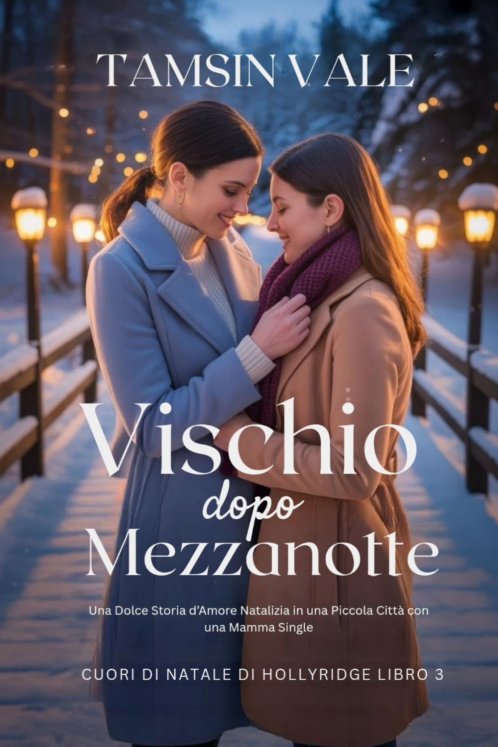 Vischio Dopo Mezzanotte: Una Dolce Storia d’Amore Natalizia in una Piccola Città con una Mamma Single (Cuori di Natale di Hollyridge: Una serie ... e ... e bollente ambientata in una piccola città)