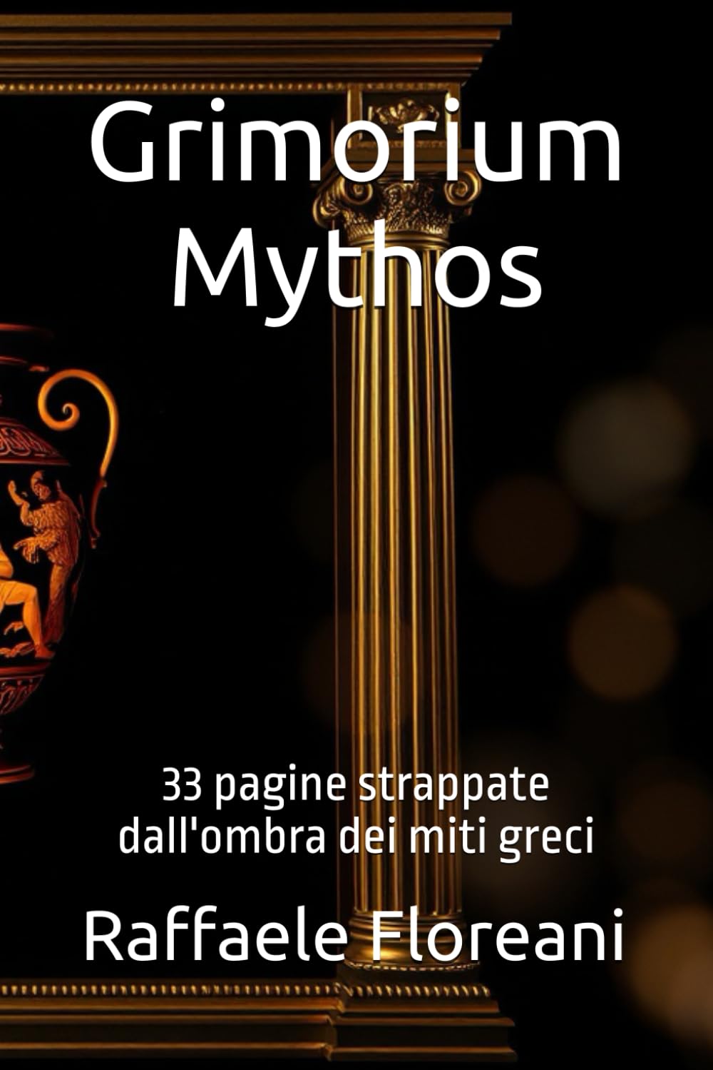 Grimorium Mythos: 33 pagine strappate dall'ombra dei miti greci (Le ombre dei racconti)
