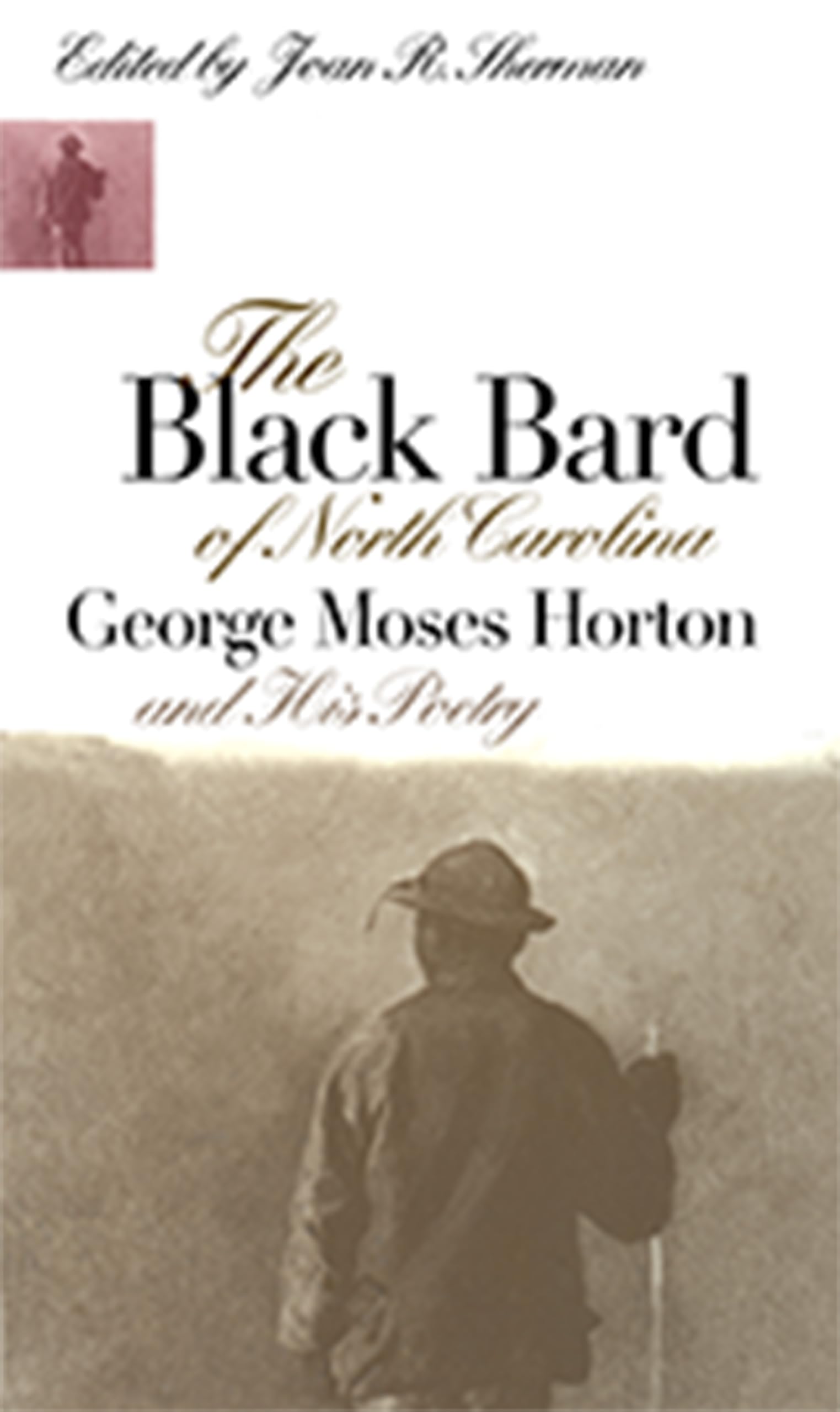 The Black Bard of North Carolina: George Moses Horton and His Poetry (Chapel Hill Books)