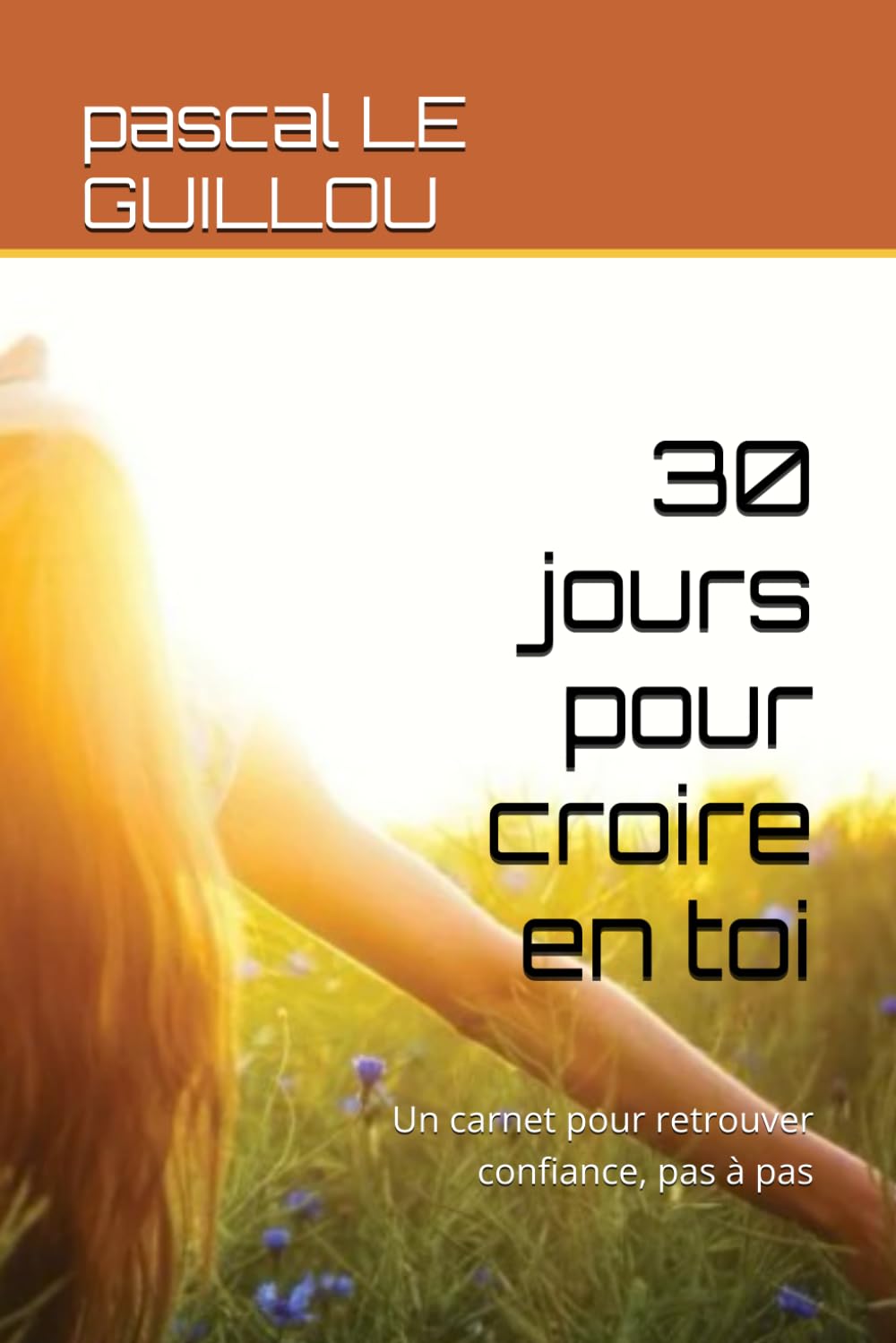 30 jours pour croire en toi: Un carnet pour retrouver confiance, pas à pas
