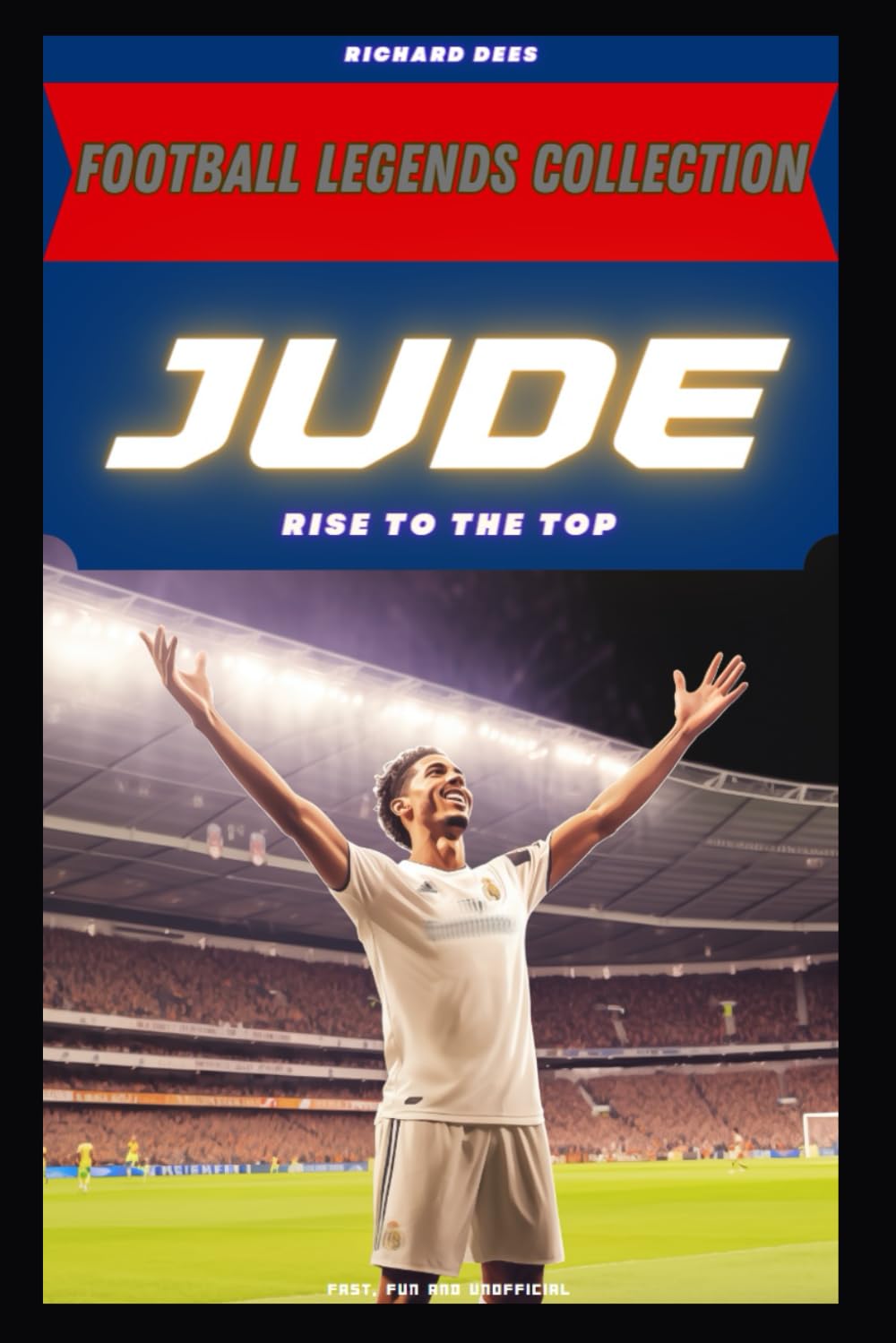 JUDE (Bellingham): Rise to the Top (FOOTBALL LEGENDS COLLECTION)