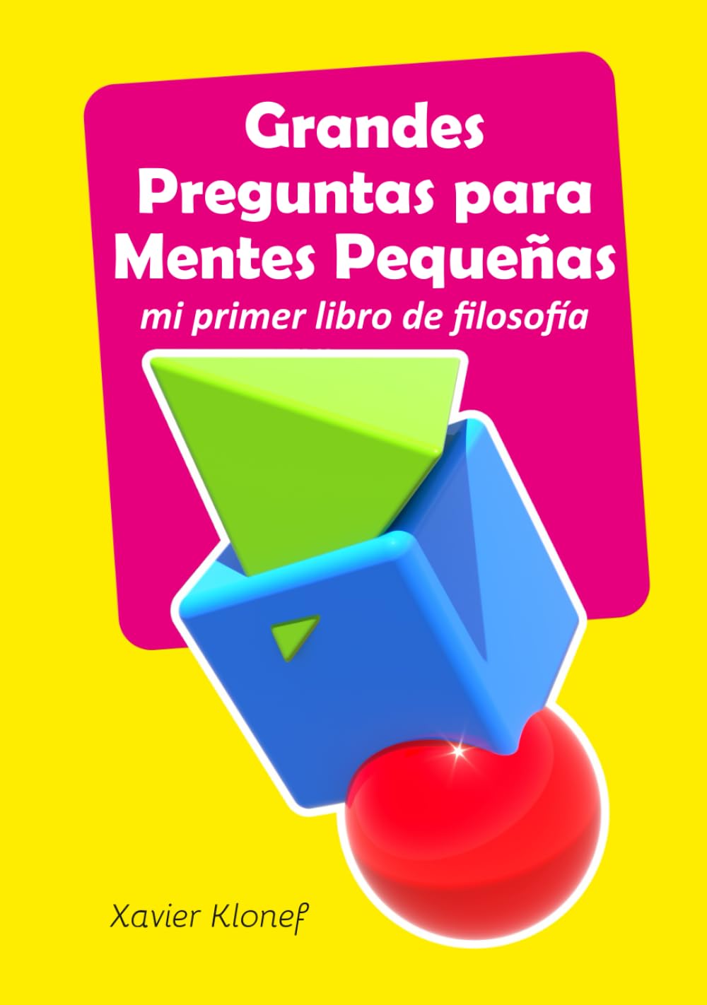 Grandes Preguntas para Mentes Pequeñas: mi primer libro de filosofía