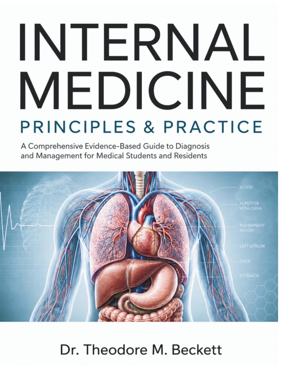Internal Medicine Principles & Practice: A Comprehensive Evidence-Based Guide to Diagnosis and Management for Medical Students and Residents