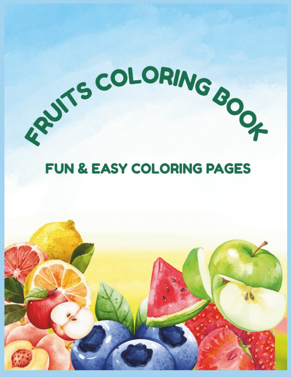Fruits Coloring Book for Kids: Fun & Easy Coloring Pages for Toddlers and Young Kids