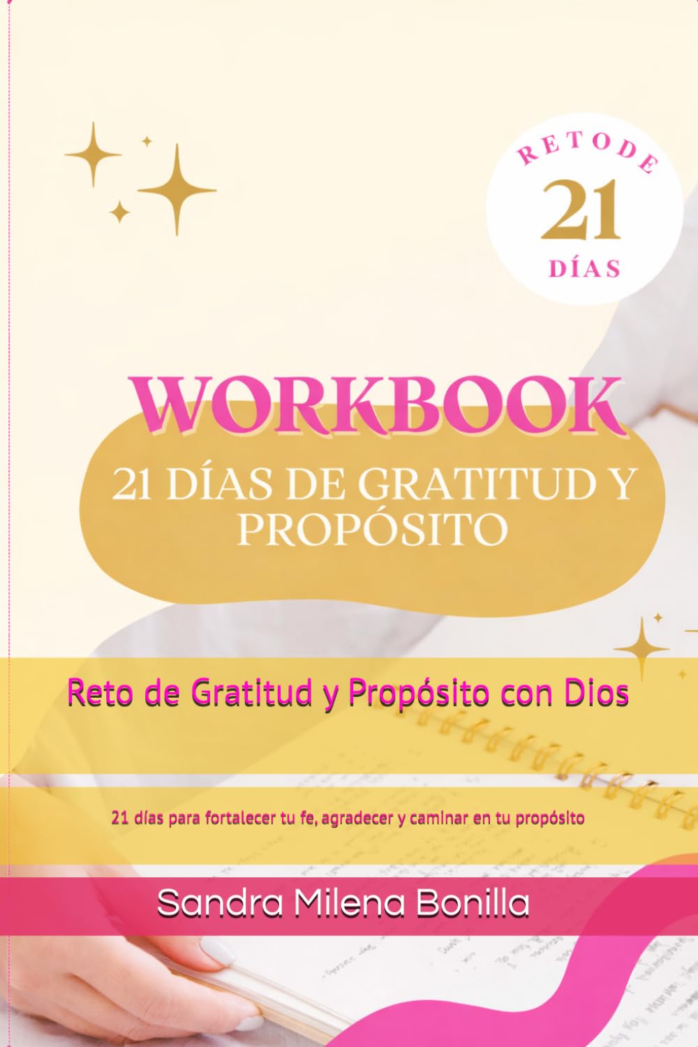 Reto de Gratitud y Propósito con Dios: 21 días para fortalecer tu fe, agradecer y caminar en tu propósito