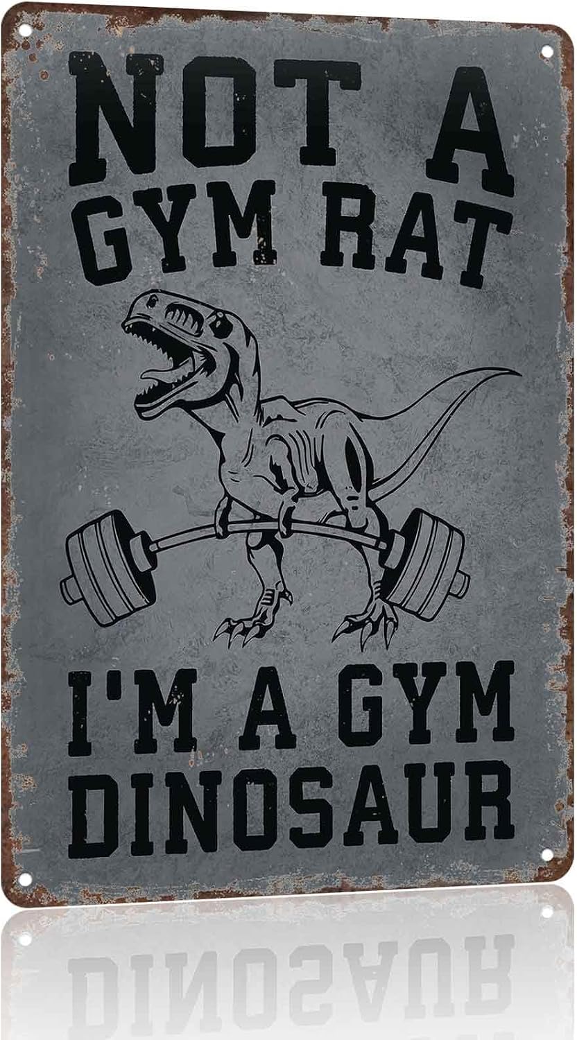 Not a Gym Rat I'm a Gym Dinosaur Funny Metal Sign 8 x 12 Inch
