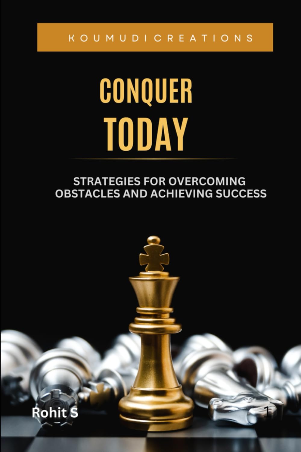 Conquer Today – Daily Motivation for Entrepreneurs: Strategies for overcoming obstacles and achieving success