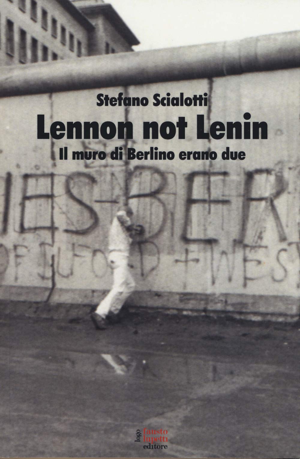 Lennon Not Lenin. Il Muro Di Berlino Erano Due - 4