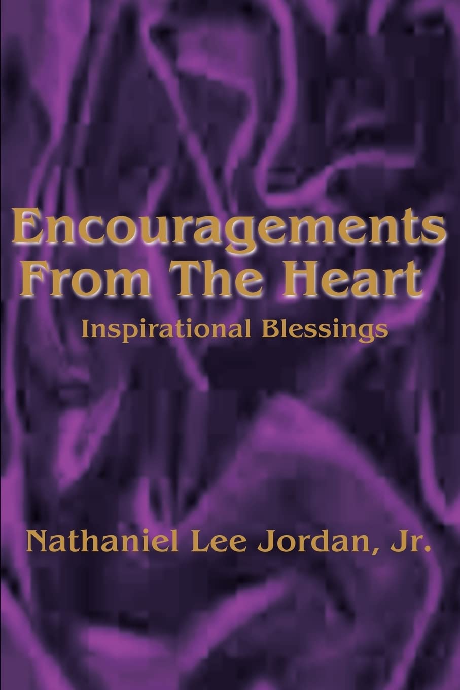 Encouragements From The Heart: Inspirational Blessings I: 02