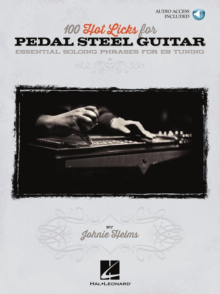 100 Hot Licks for Pedal Steel Guitar - Essential Soloing Phrases for E9 Tuning (Book/Online Audio)
