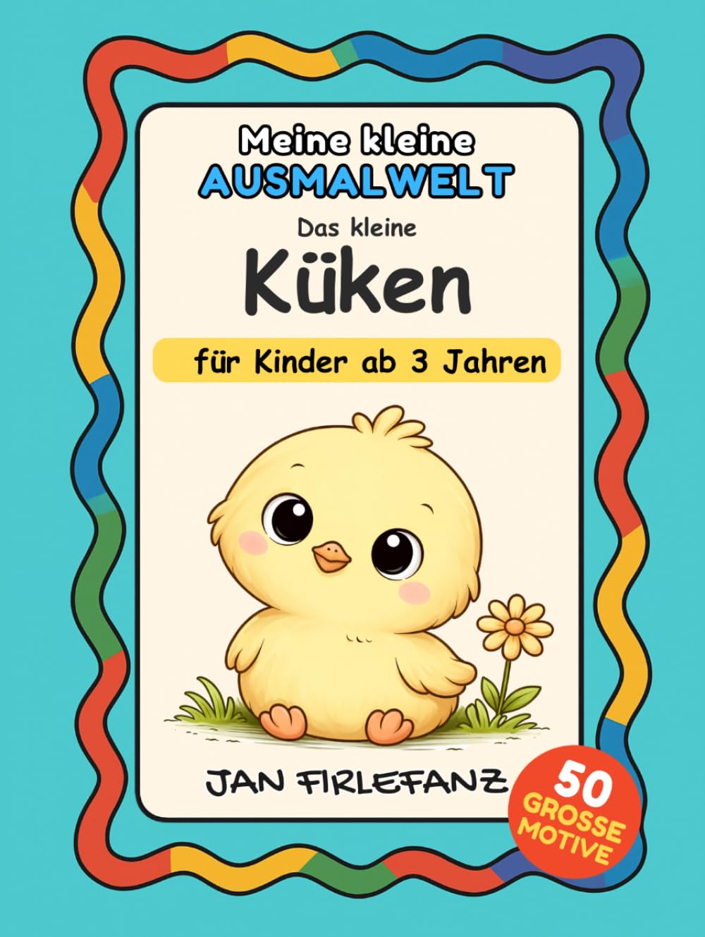 Meine kleine Ausmalwelt – Das kleine Küken: Ein liebevolles Ausmalbuch für Kinder ab 3 Jahren – Mit großen, einfachen Motiven und viel Weißraum
