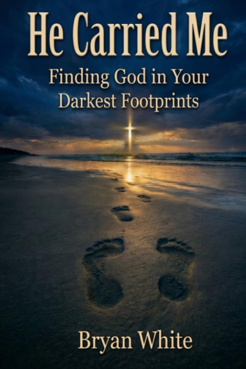 He Carried Me: Finding God in Your Darkest Footprints