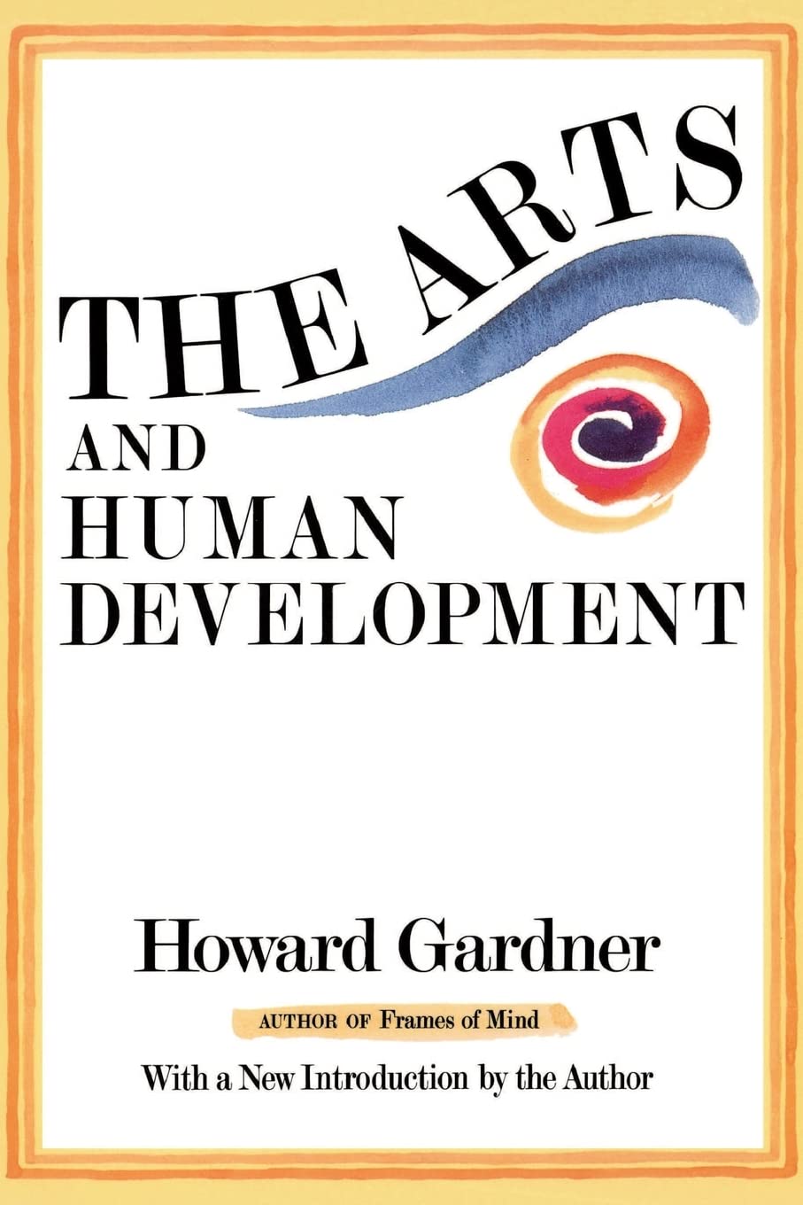 The Arts And Human Development by Howard Gardner - 9780465004409