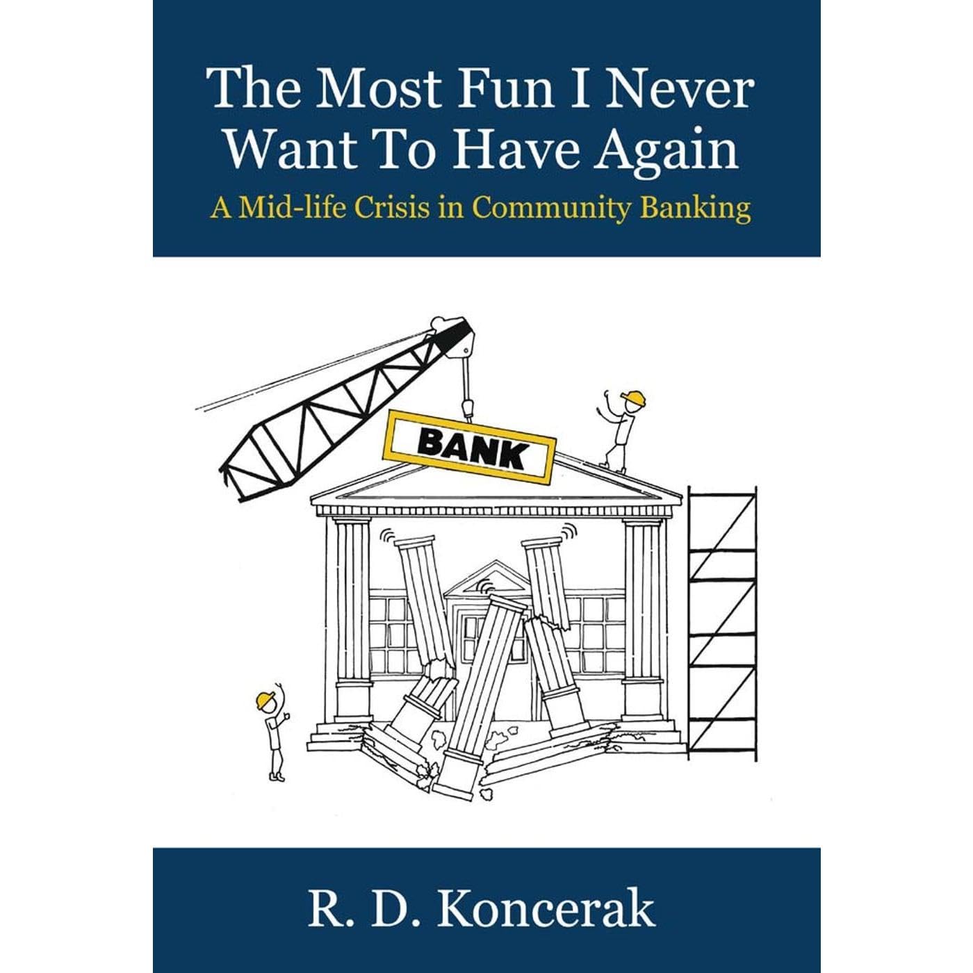 The Most Fun I Never Want To Have Again: A Mid-Life Crisis in Community Banking