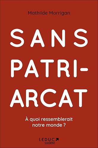 Sans patriarcat: À quoi ressemblerait notre monde ?