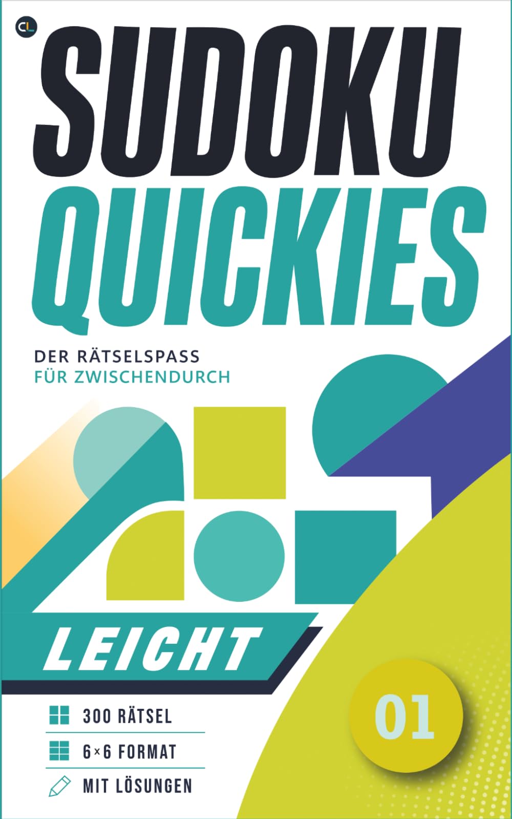 SUDOKU QUICKIES - LEICHT: 300 Sudoku-Rätsel für zwischendurch Handliches Taschenformat mit Lösungen