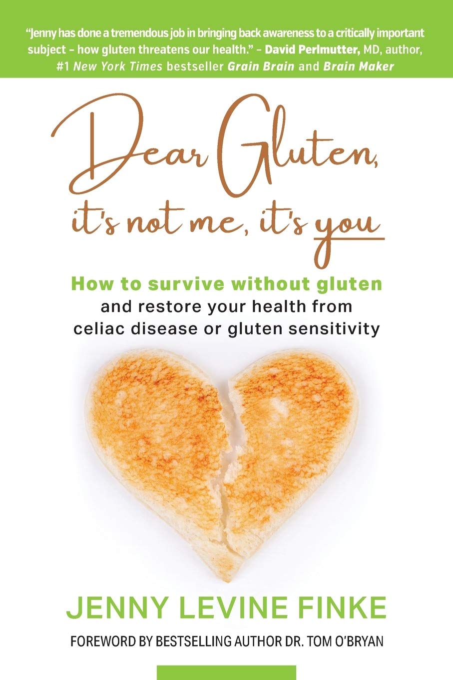 Dear Gluten, It's Not Me, It's You: How to Survive Without Gluten and Restore Your Health from Celiac Disease or Gluten Sensitivity Paperback – September 22, 2020