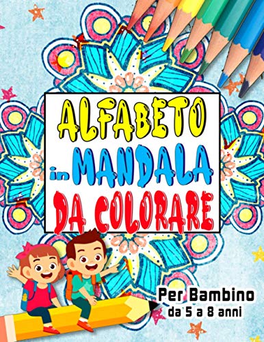 Alfabeto in Mandala da Colorare - Per Bambino da 5 a 8 anni: Libro da colorare educativo per ragazze e ragazzi | Comprese le 21 lettere dell'alfabeto ... 0 alla 9| Il set in mandala da colorare |