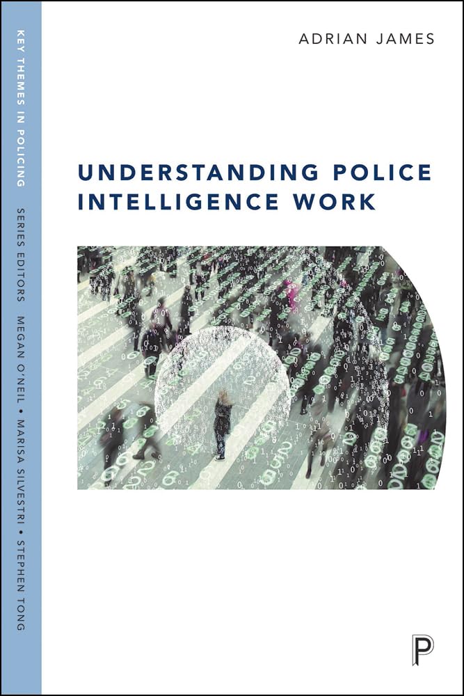 Understanding Police Intelligence Work by Adrian James PAPERBACK 9781447326410