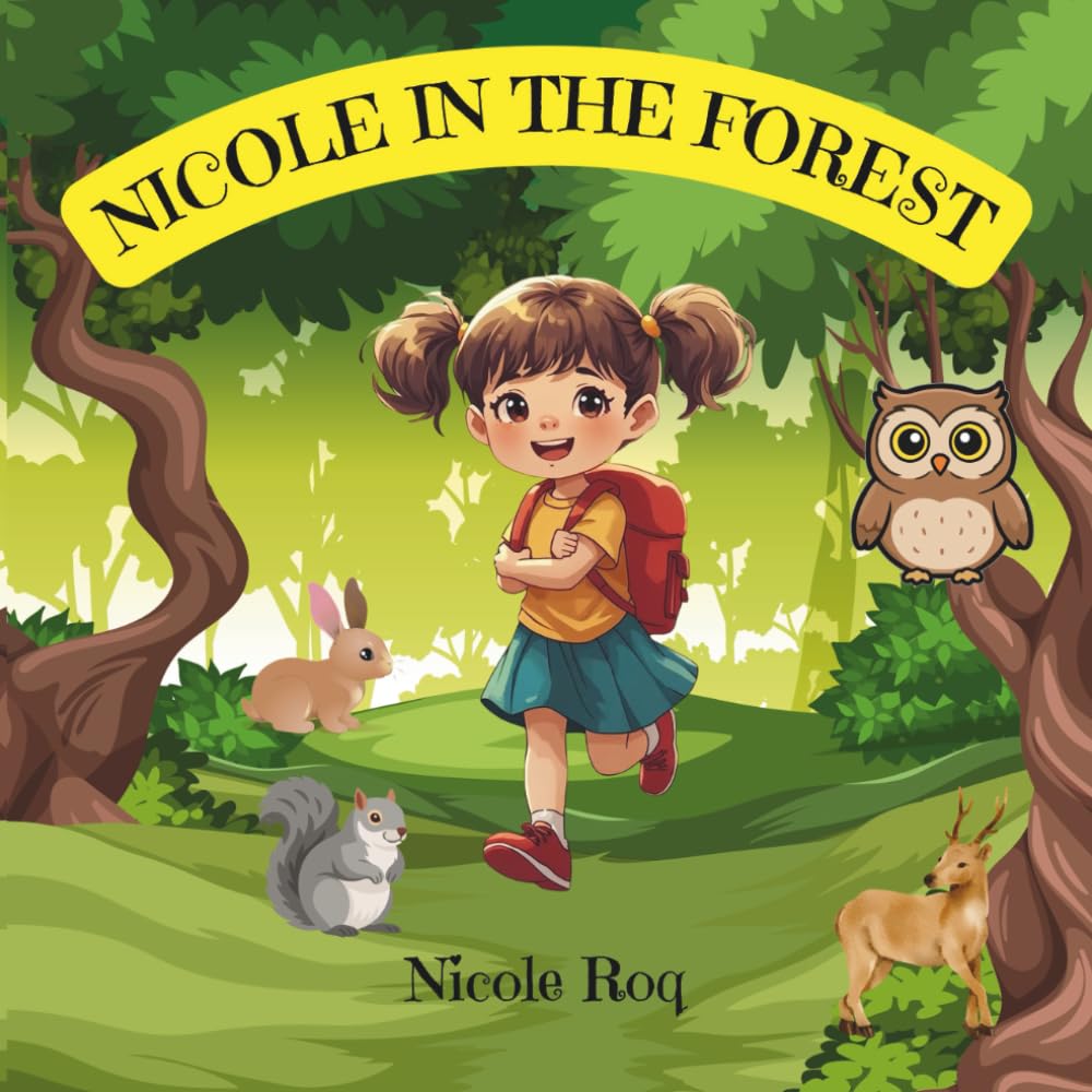 Nicole In The Forest: A cute story book about a little girl's adventure in the big forest