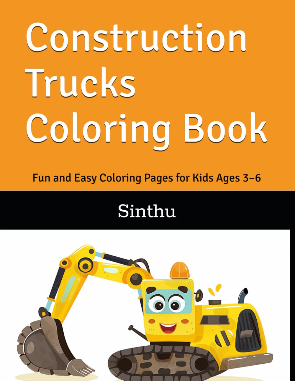Construction Trucks Coloring Book: Fun and Easy Coloring Pages for Kids Ages 3–6