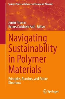 Navigating Sustainability in Polymer Materials: Principles, Practices, and Future Directions (Springer Series on Polymer and Composite Materials)