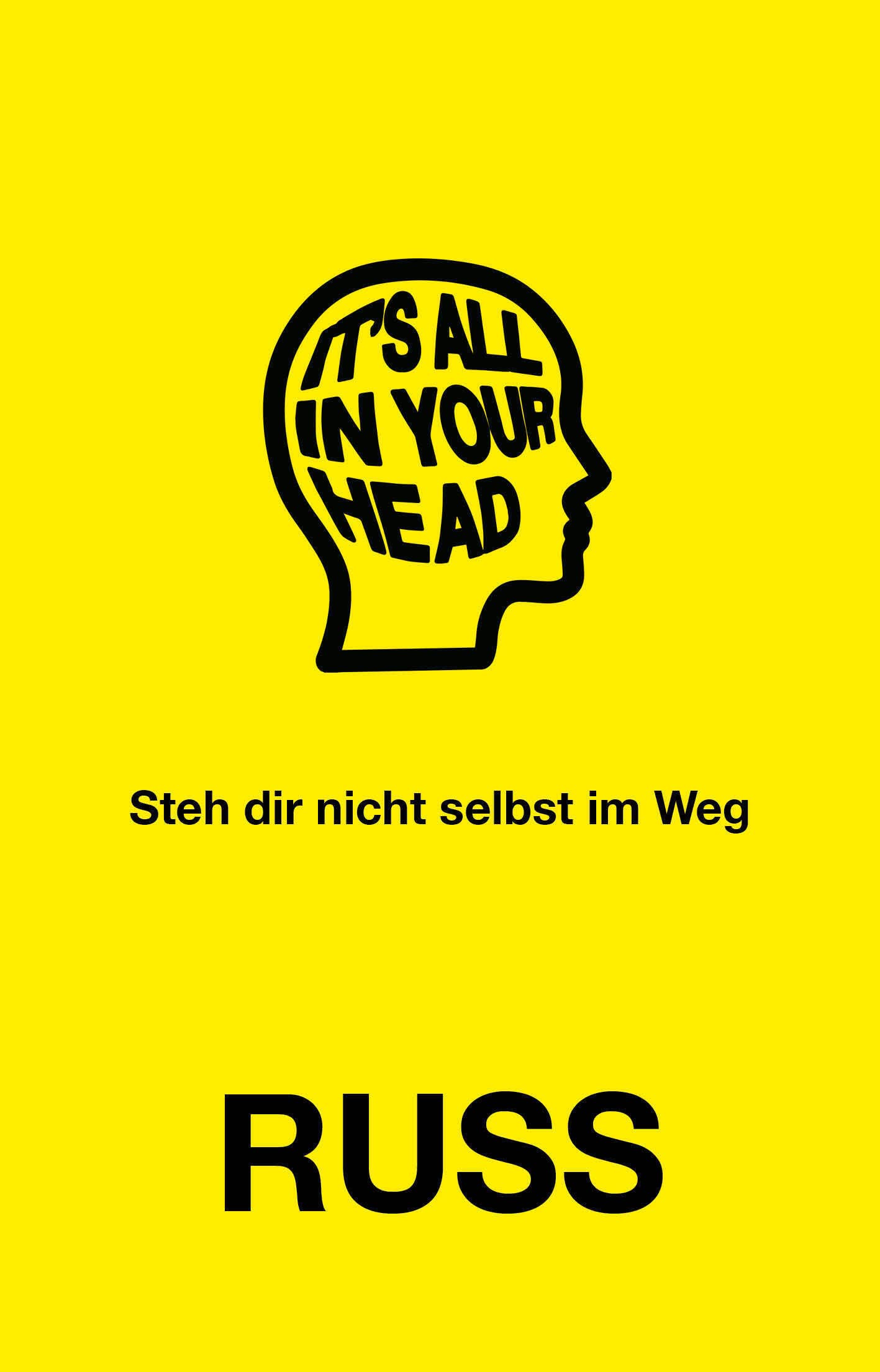 It's all in your head: Steh dir nicht selbst im Weg