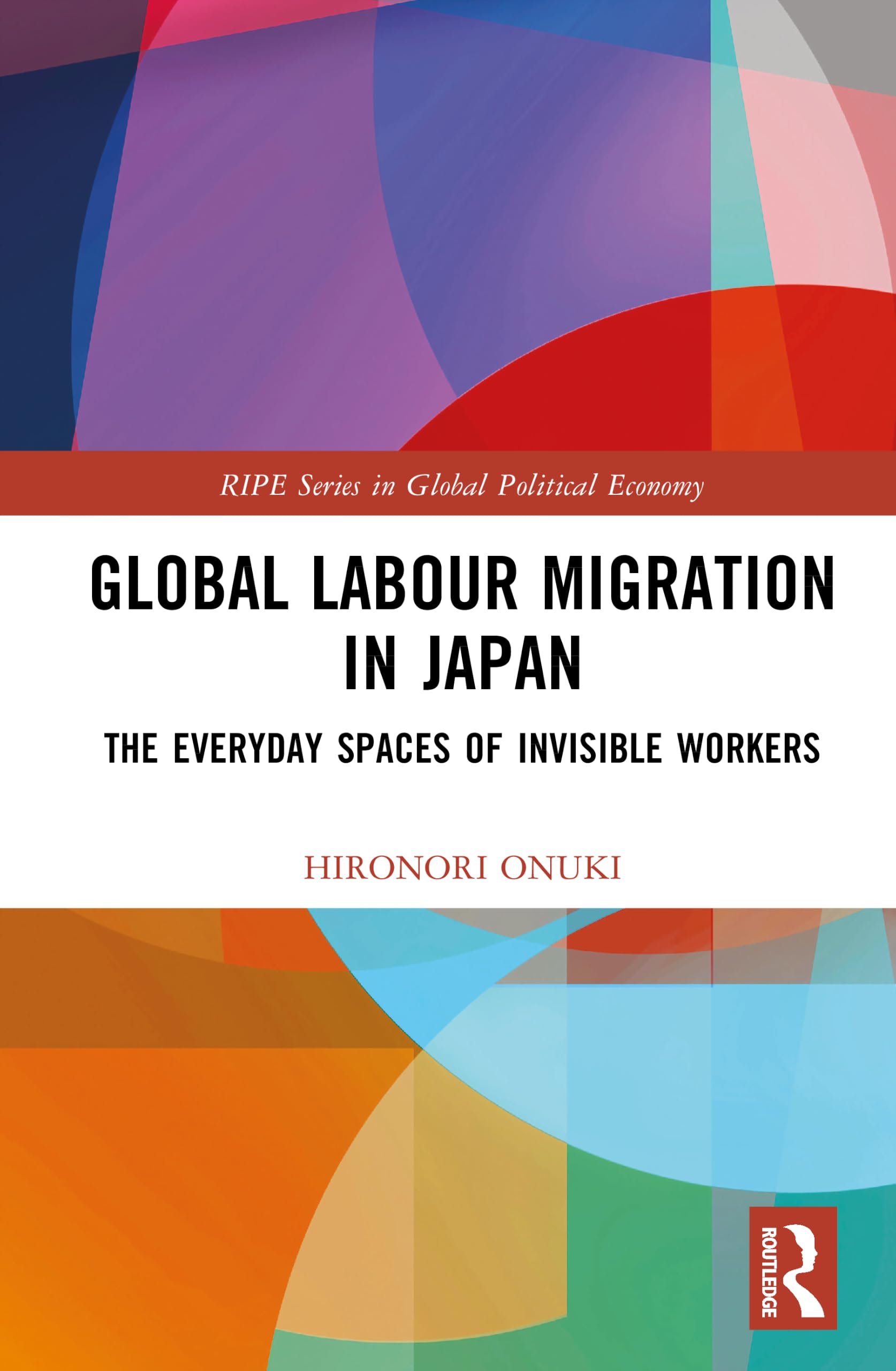 Global Labour Migration in Japan: The Everyday Spaces of Invisible Workers
