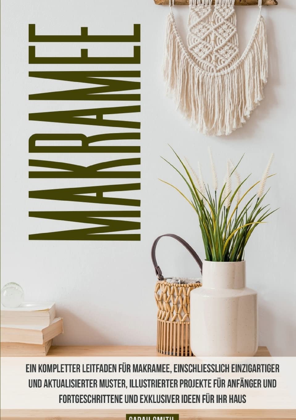 Makramee: Ein kompletter Leitfaden für Makramee, einschließlich einzigartiger und aktualisierter Muster, illustrierter Projekte für Anfänger und ... Ideen für Ihr Haus und Ihren Garten