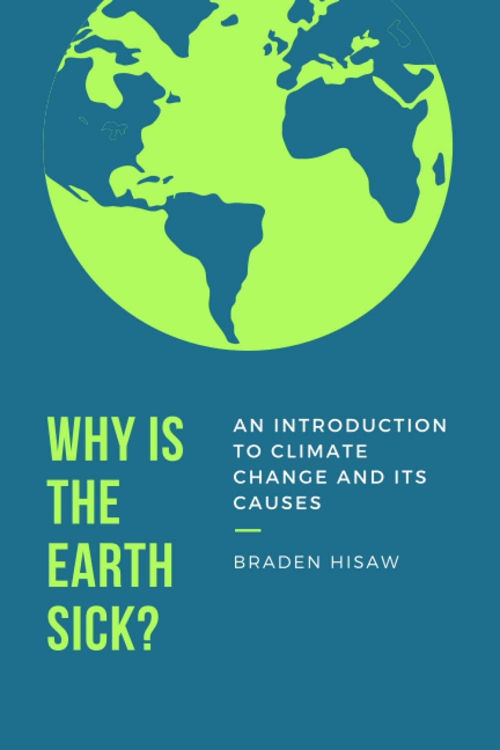 Why is the Earth Sick?: An Introduction to Climate Change and Its Causes