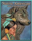 Native American Adult Coloring Book: Coloring Book for Adults Inspired By Native American Indian Cultures and Styles: Wolves, Dream Catchers, Totem ... and More! (Coloring Books for Grownups)