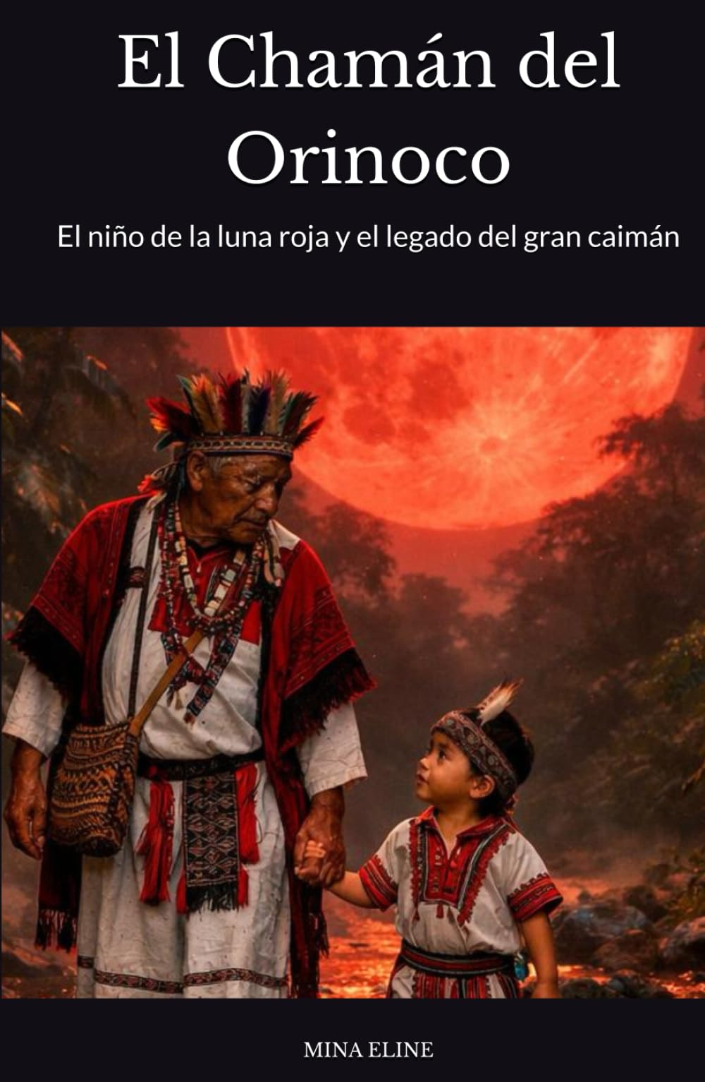 El Chamán del Orinoco: El niño de la luna roja y el legado del gran caimán
