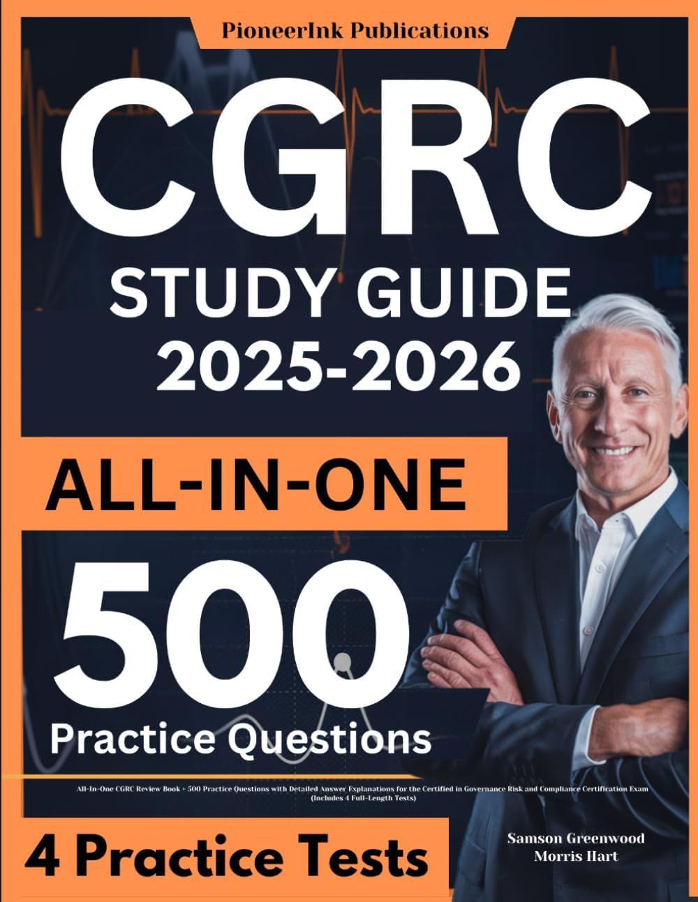 CGRC Study Guide: All-In-One CGRC Review Book + 500 Practice Questions with Detailed Answer Explanations for the Certified in Governance Risk and ... Exam (Includes 4 Full-Length Tests)