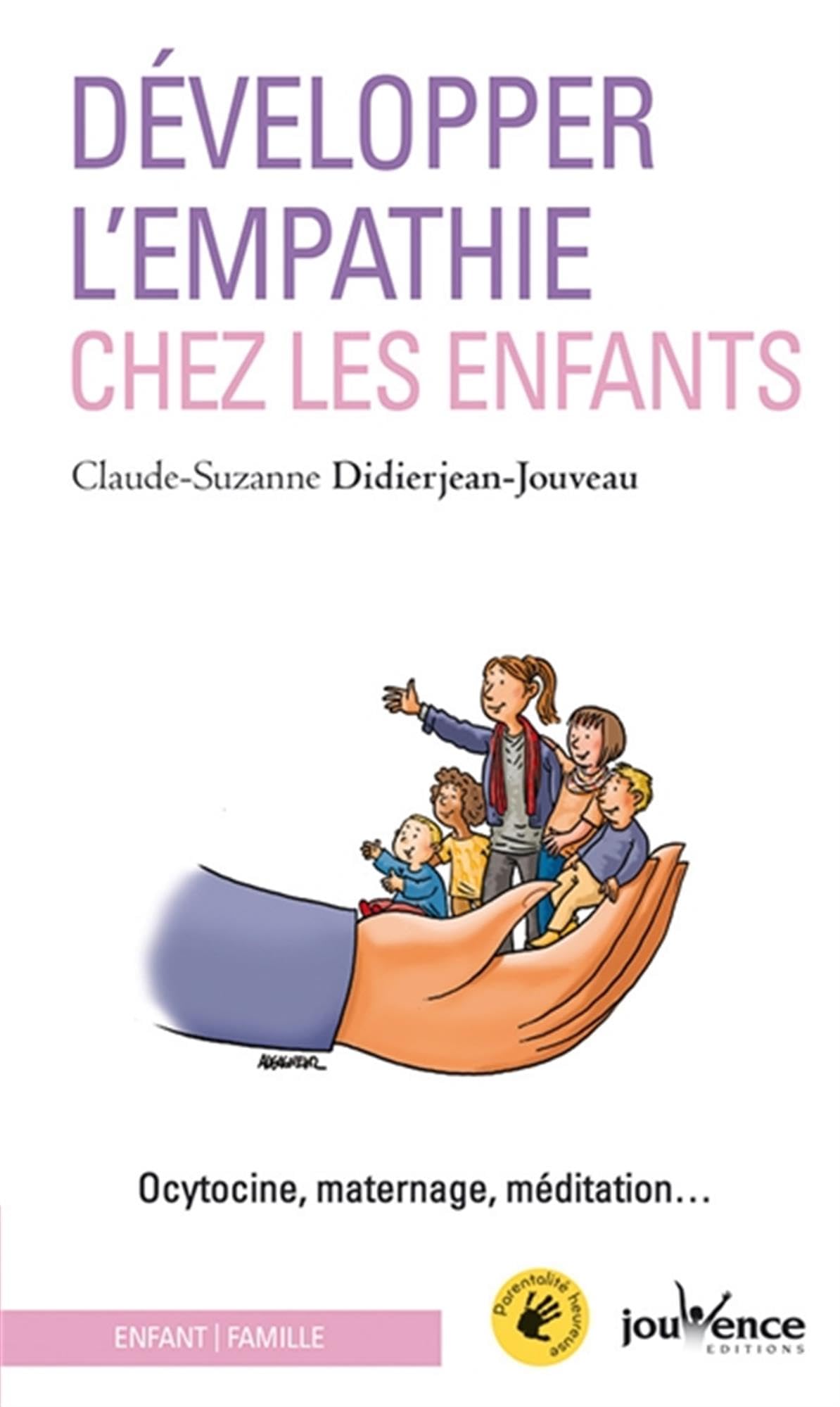 Développer l'empathie chez les enfants: Ocytocine, maternage, méditation ...