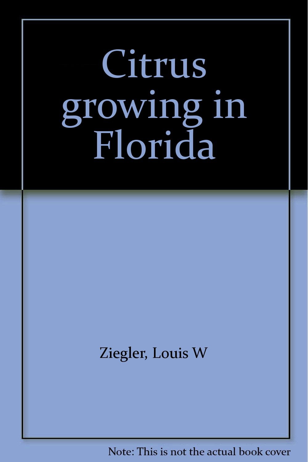 Citrus growing in Florida Ziegler, Louis W Books