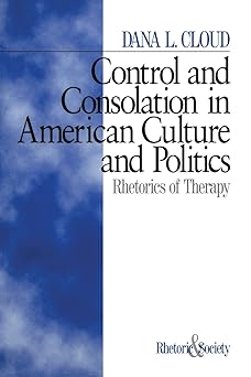 Control and Consolation in American Culture and Politics: Rhetoric of Therapy: 1-Wow! eBook