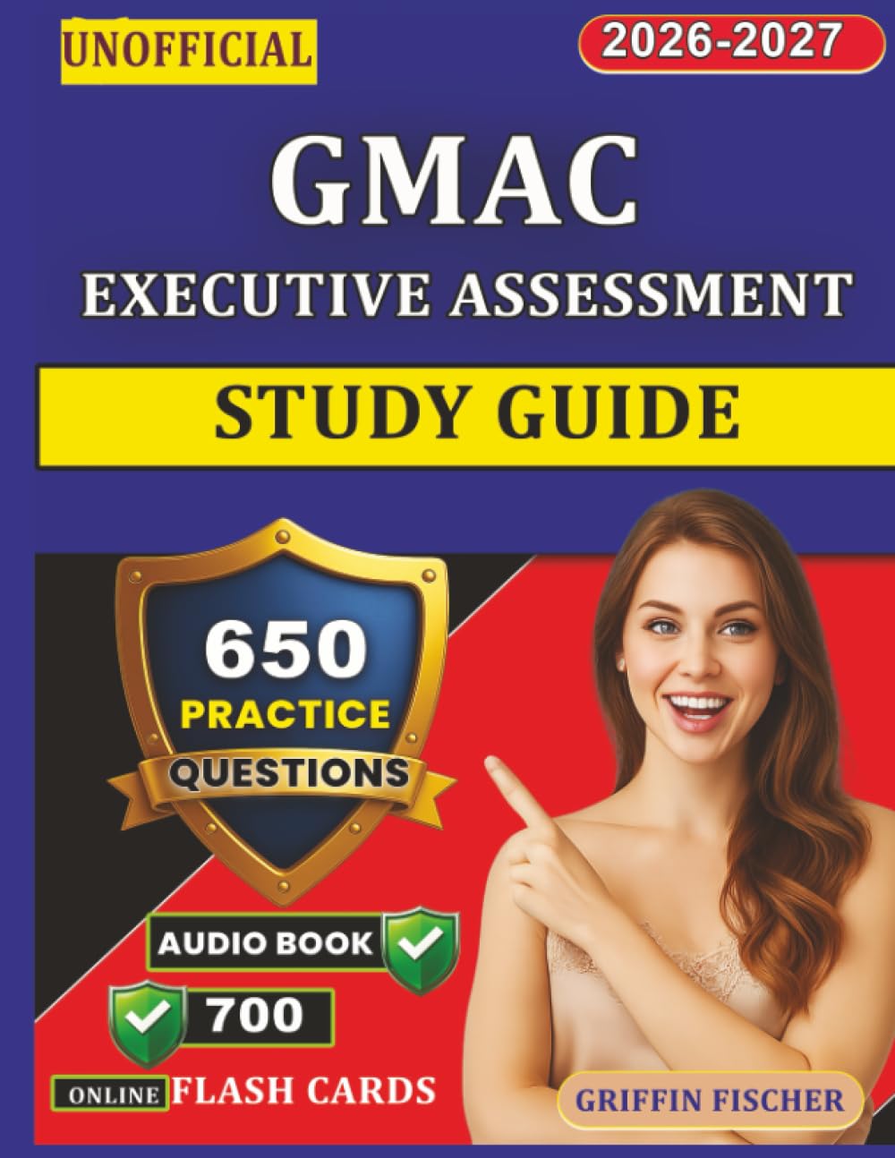 Unofficial GMAC Executive Assessment Study Guide: 650 Realistic Exam Questions with Step-by-Step explanation for Exam Preparation
