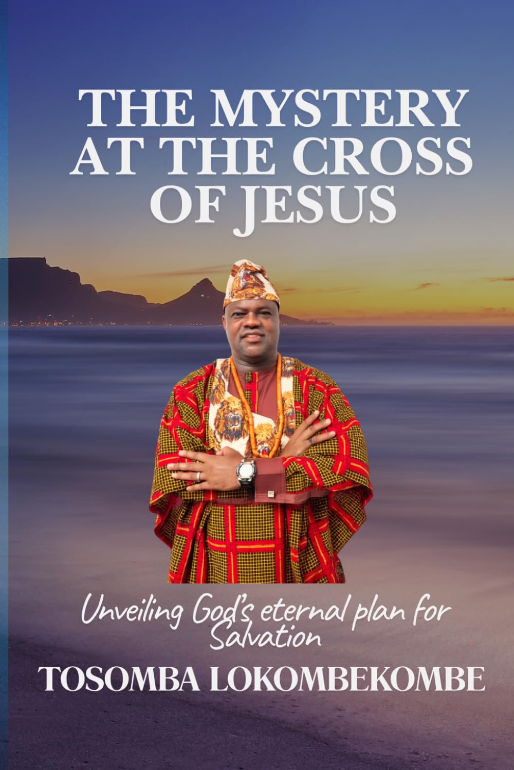 The Mystery at the Cross: Unveiling God's eternal plan for salvation
