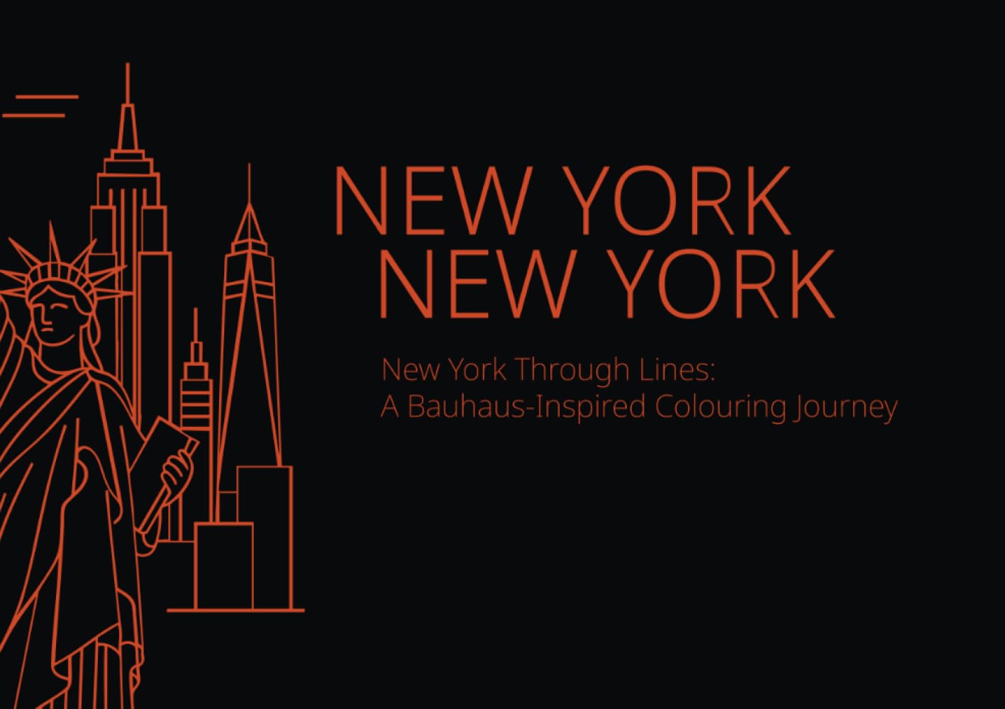 New York Through Lines: A Bauhaus-Inspired Colouring Journey: Colour iconic New York landmarks in bold Bauhaus style (Adult Colouring Books)