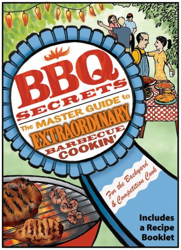 BBQ Secrets - The Master Guide To Extraordinary Barbecue Cookin