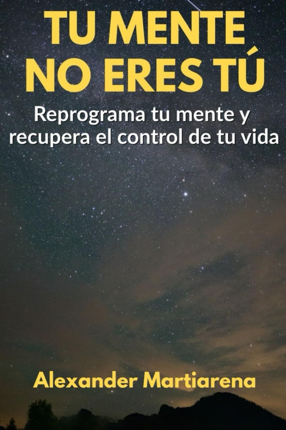 Tu mente no eres tú: Reprograma tu mente y recupera el control de tu vida