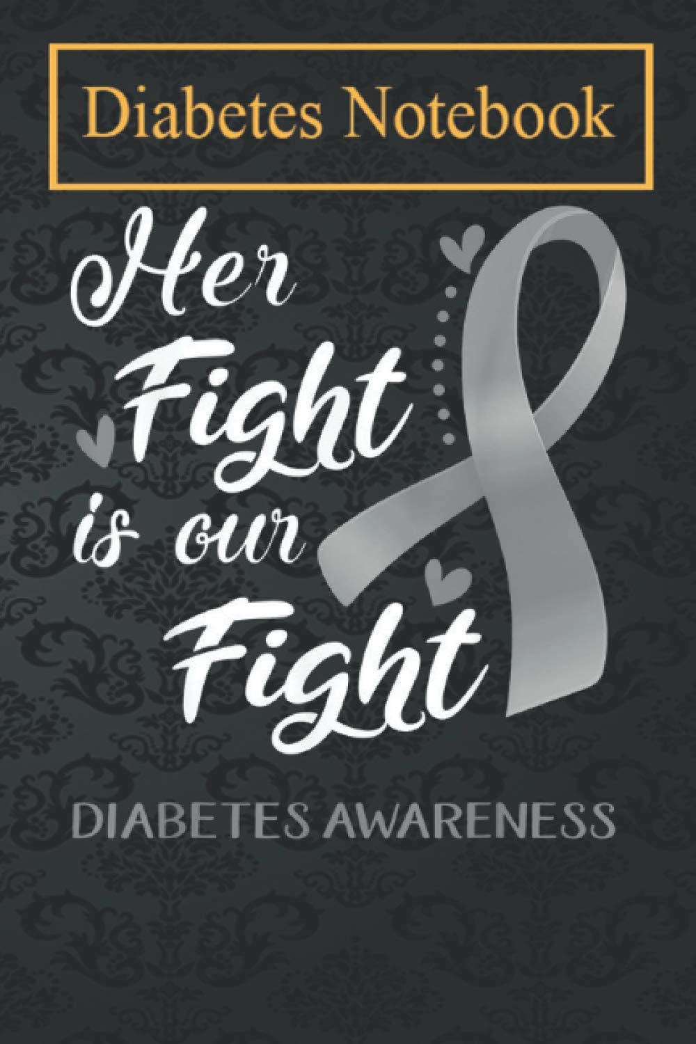 Diabetes Diary: Her Fight Is Our Fight Diabetes Awareness Daily Record of your Blood Sugar Levels (before & after meals + bedtime)