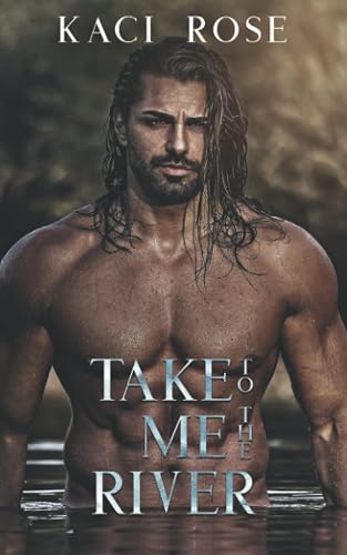 Take Me To The River: A Mountain Man Romance (Mountain Men of Whiskey River)