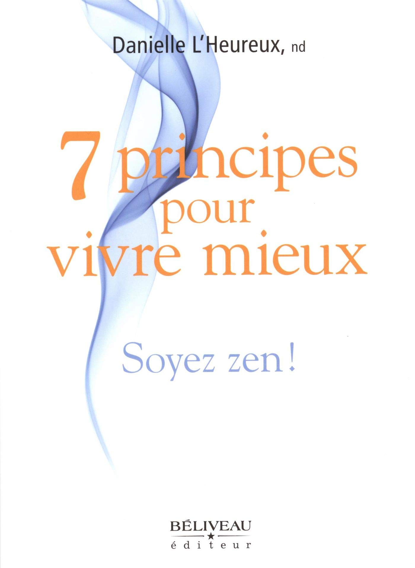 7 principes pour vivre mieux (French Edition)
