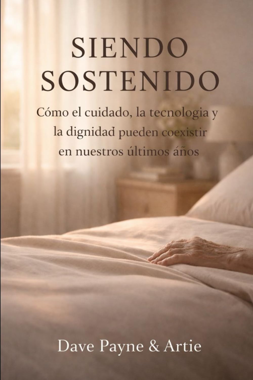 Siendo Sostenido: Cómo el Cuidado, la Tecnología y la Dignidad Pueden Coexistir en Nuestros Últimos Años